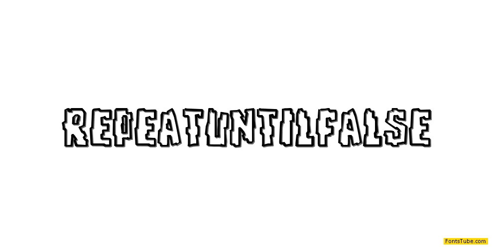 Repeat Until False Font