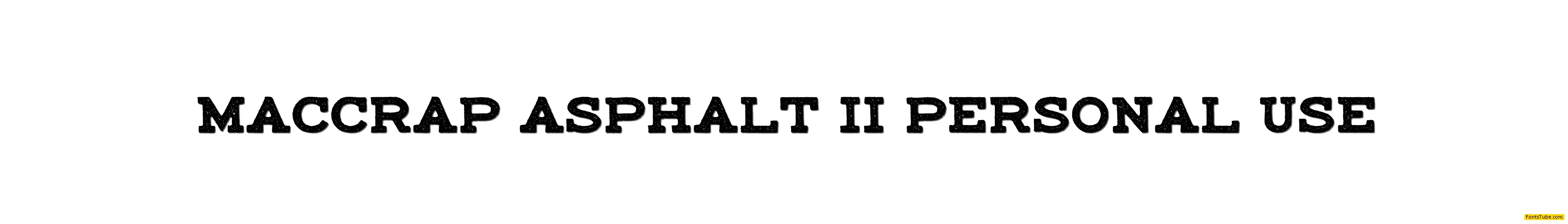 maccrap asphalt II PERSONAL USE Font