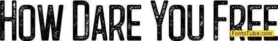 How Dare You Font