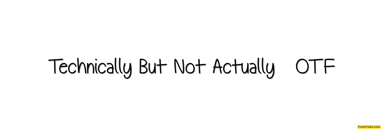 Technically But Not Actually Font