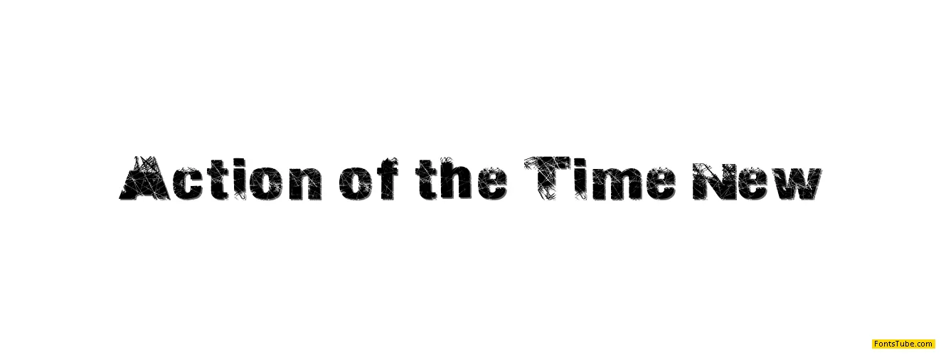 Action of the Time New Font