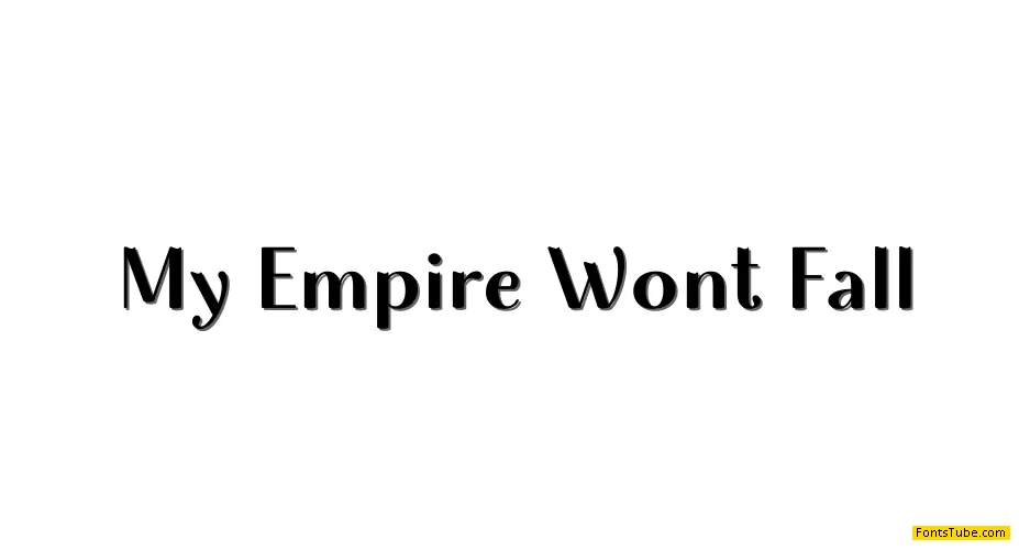 My Empire Wont Fall Font