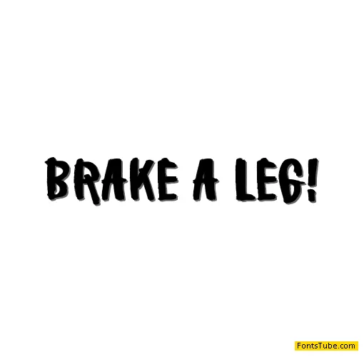 Brake a leg! Font