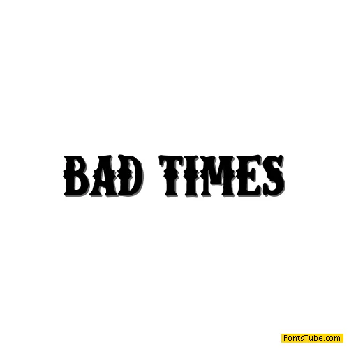 Bad Times