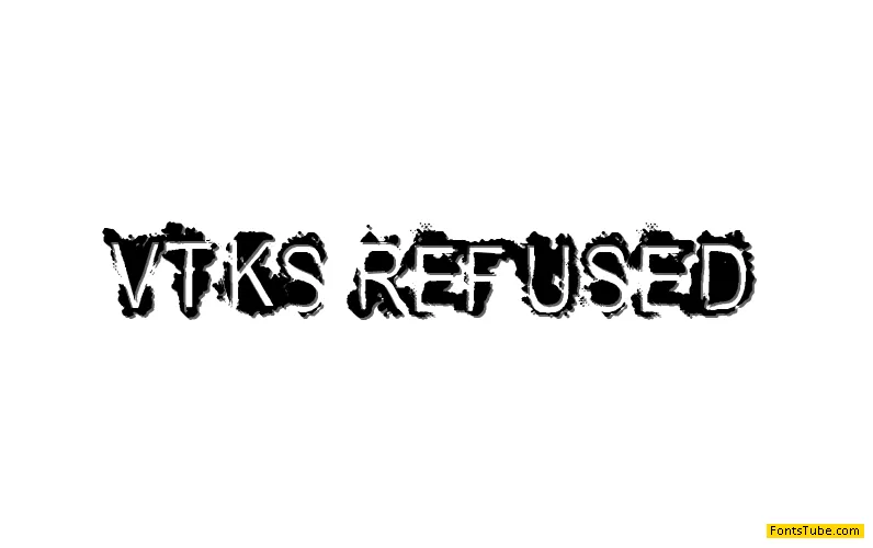 VTKS REFUSED Font