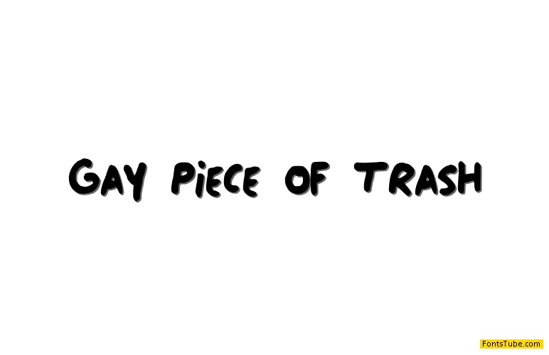 Gay Piece of Trash