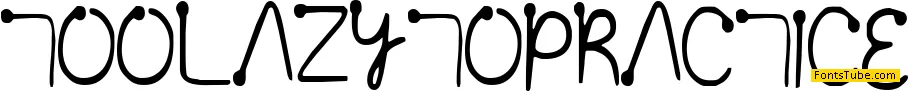 Too lazy to practice Font