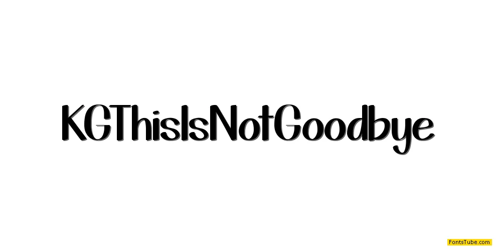 KG This Is Not Goodbye Font