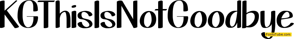 KG This Is Not Goodbye Font