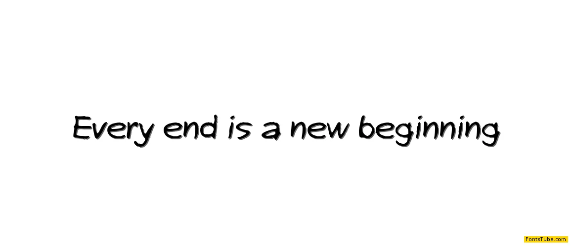 Every end is a new beginning Font