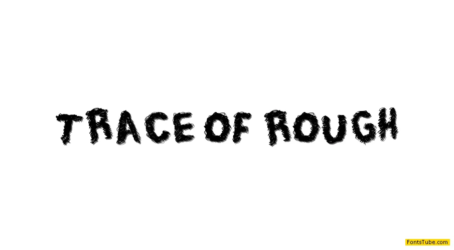 Trace of Rough Font