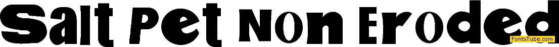 Salt Pet Non Eroded Font