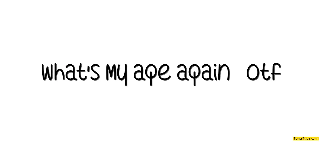 Whats My Age Again Font