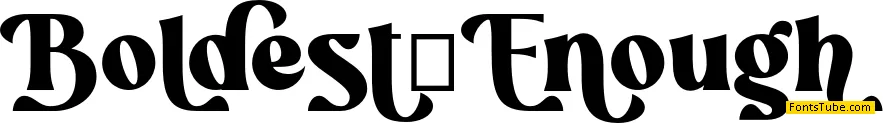 Boldest Enough Font