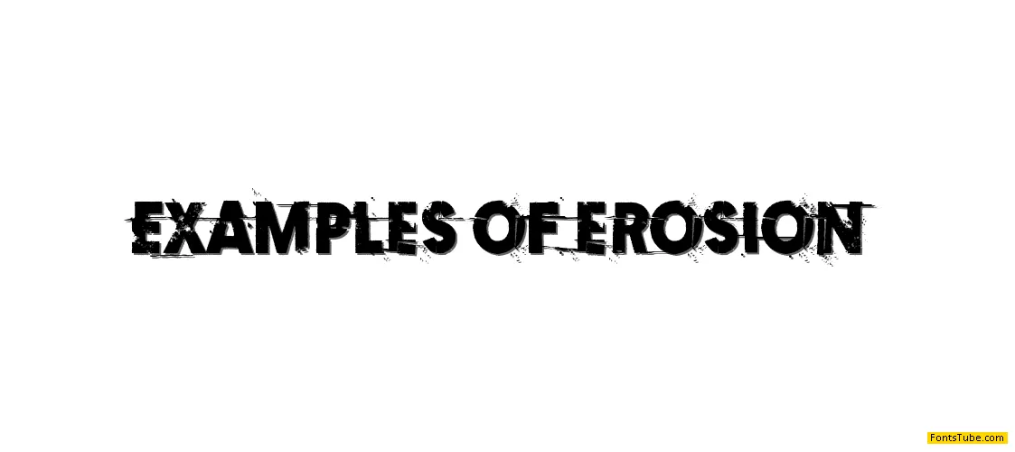 Examples of erosion Font