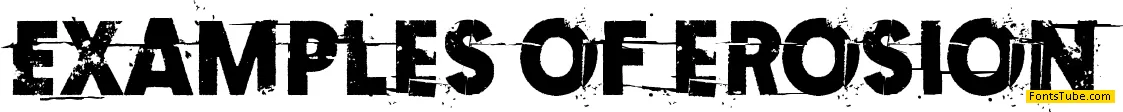 Examples of erosion Font