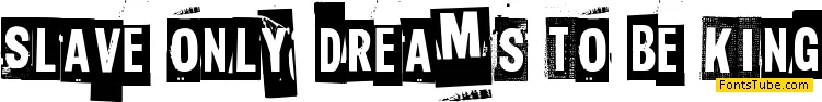 Slave only dreams to be king Font