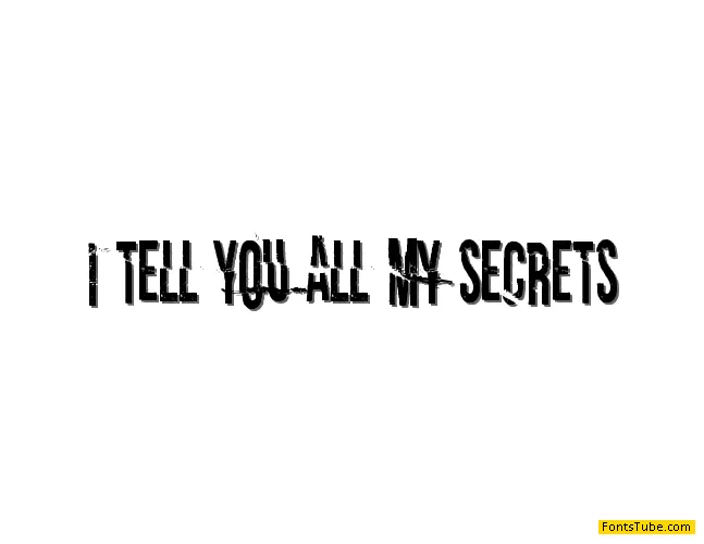I tell you all my secrets Font