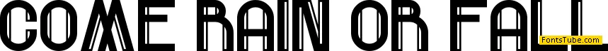Come Rain Or Fall Font