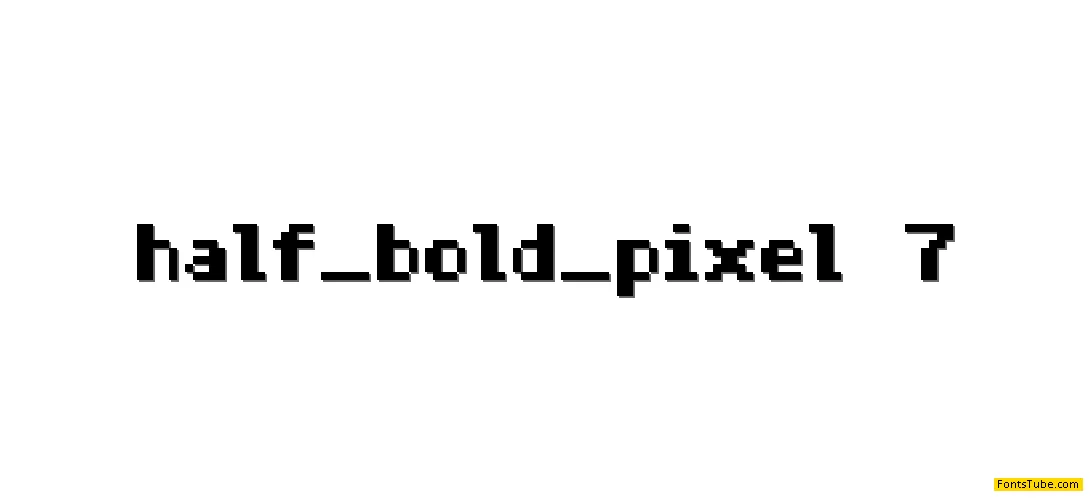 Half Bold Pixel-7 Font