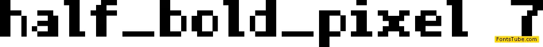 Half Bold Pixel-7 Font