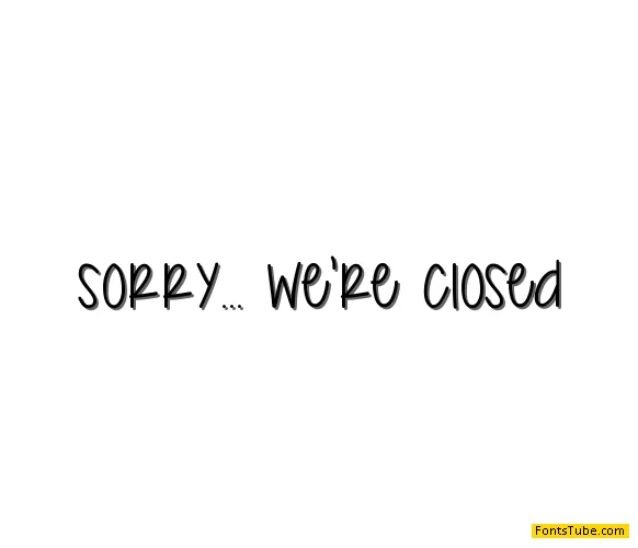 Sorry... We're Closed Font