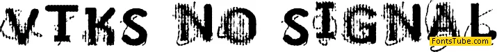VTKS NO SIGNAL Font