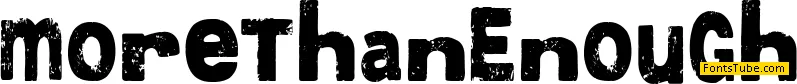 More than Enough Font