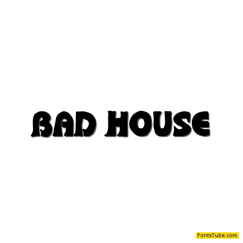 Bad House