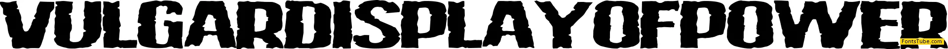 Vulgar Display Of Power Font