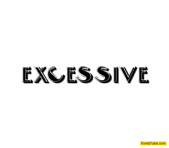 Excessive