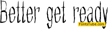 Better get ready Font