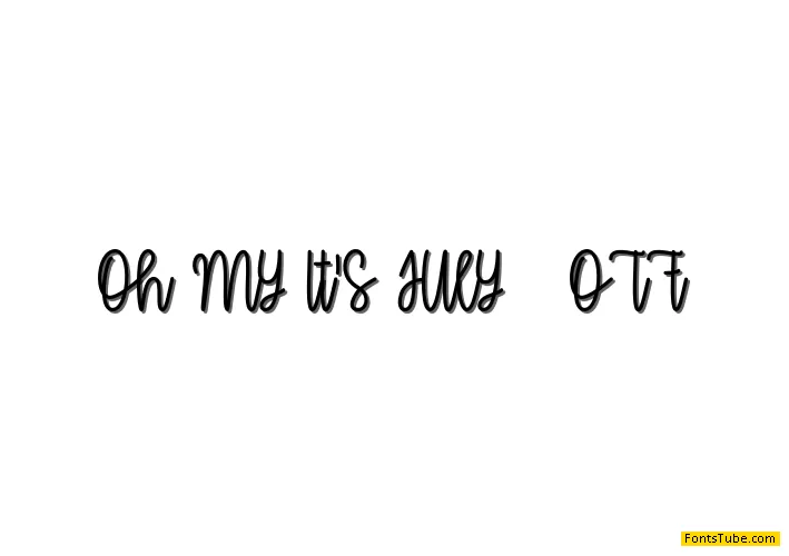 Oh My Its July Font