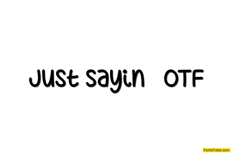 Just Sayin Font