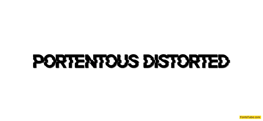 Portentous Distorted