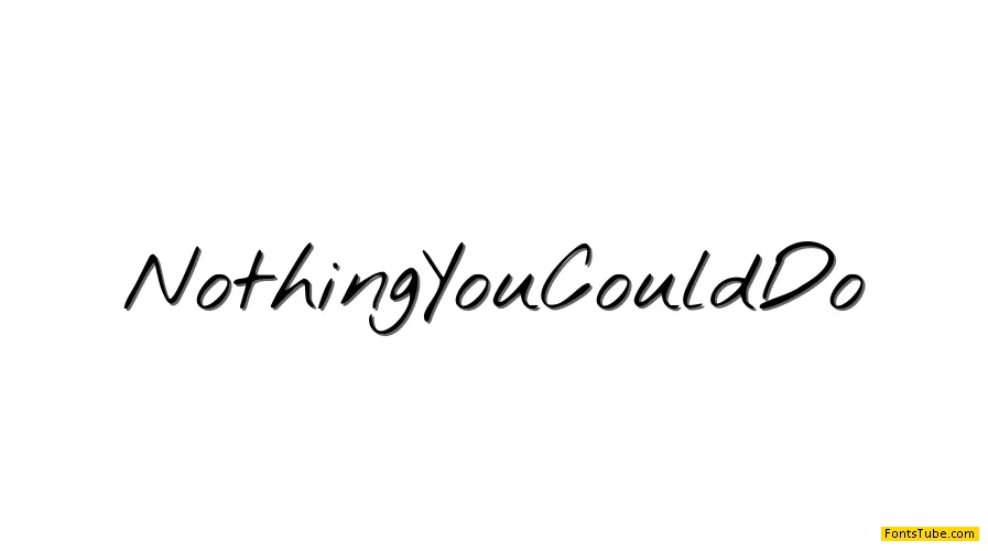 Nothing You Could Do Font