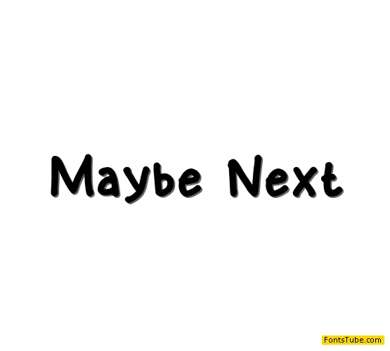 Maybe Next