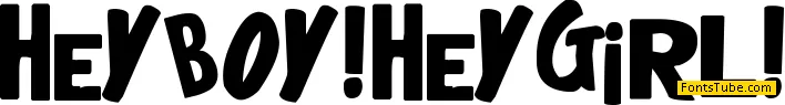 hey boy! hey girl! Font