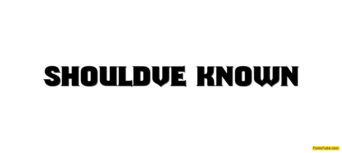 Should've Known Font