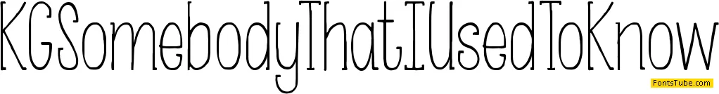 KG Somebody That I Used to Know Font
