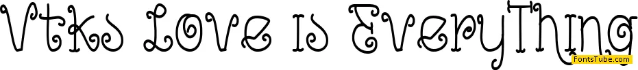 Vtks Love is EveryThing Font