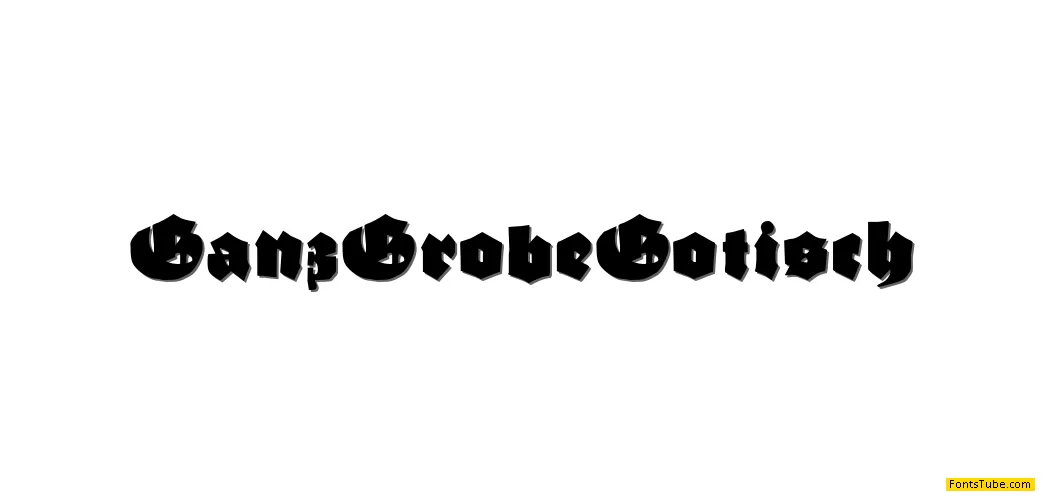 Ganz Grobe Gotisch Font