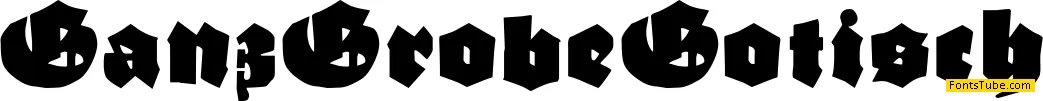 Ganz Grobe Gotisch Font