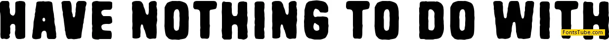 Have nothing to do with Font