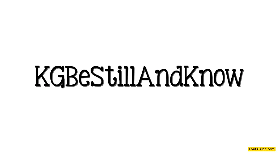 KG Be Still And Know Font