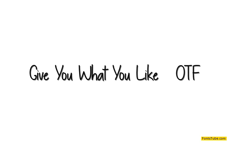 Give You What You Like Font