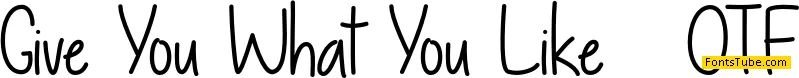 Give You What You Like Font