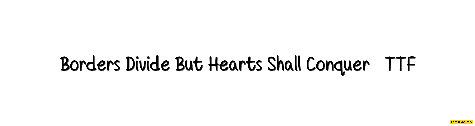 Borders Divide But Hearts Shall Font