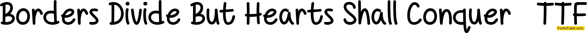 Borders Divide But Hearts Shall Font
