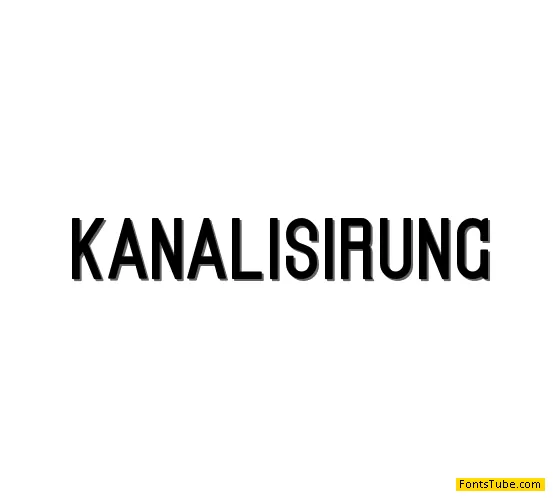 Kanalisirung Font